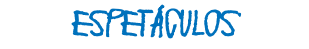 espetáculos